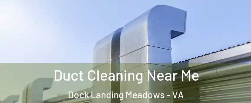 Duct Cleaning Near Me Dock Landing Meadows - VA