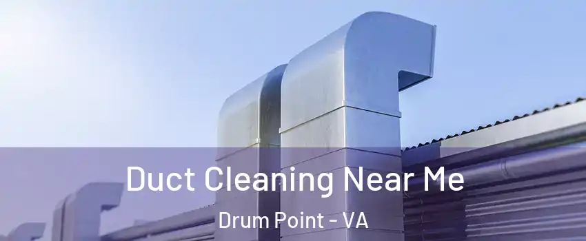 Duct Cleaning Near Me Drum Point - VA