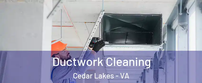 Ductwork Cleaning Cedar Lakes - VA