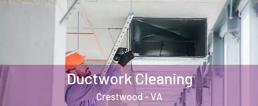 Ductwork Cleaning Crestwood - VA