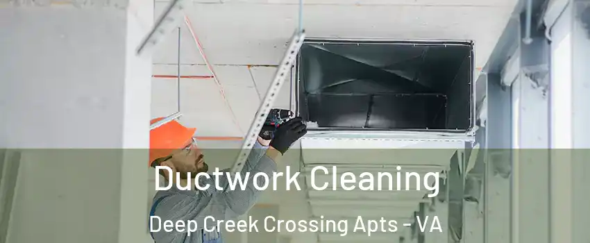 Ductwork Cleaning Deep Creek Crossing Apts - VA