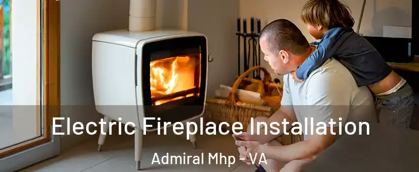 Electric Fireplace Installation Admiral Mhp - VA