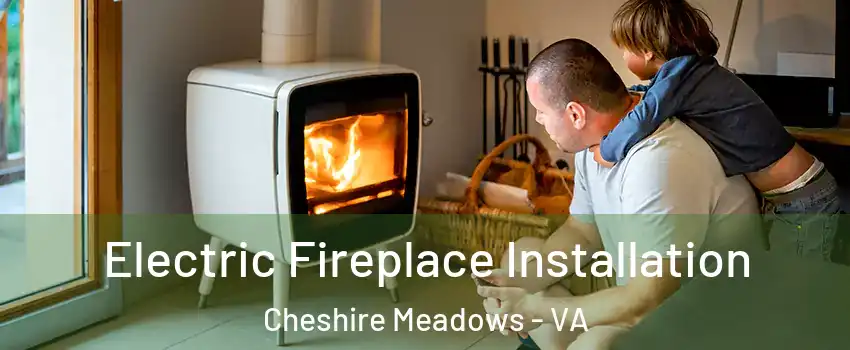 Electric Fireplace Installation Cheshire Meadows - VA