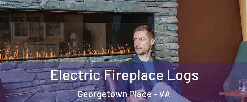 Electric Fireplace Logs Georgetown Place - VA