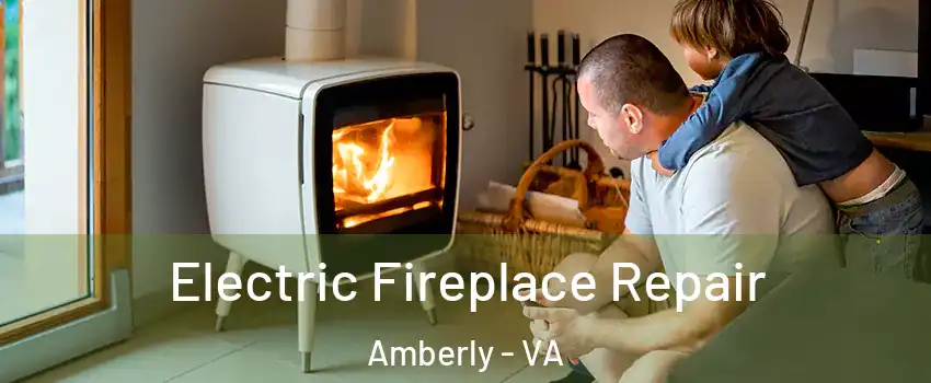 Electric Fireplace Repair Amberly - VA