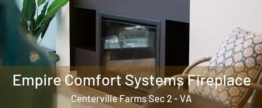 Empire Comfort Systems Fireplace Centerville Farms Sec 2 - VA