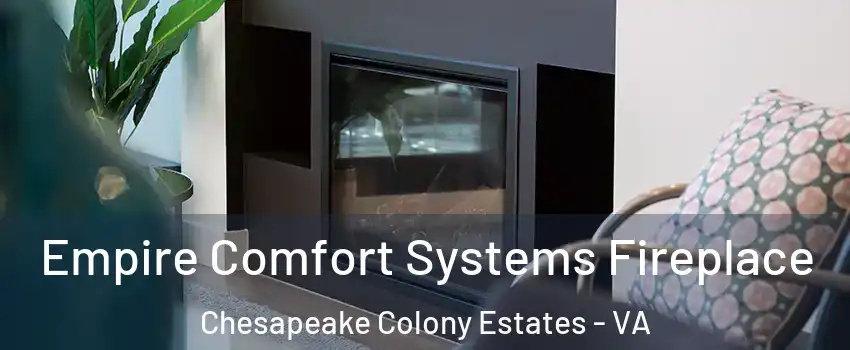 Empire Comfort Systems Fireplace Chesapeake Colony Estates - VA