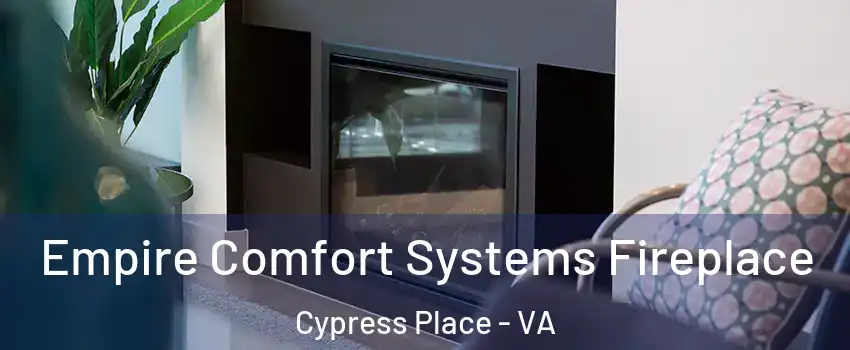 Empire Comfort Systems Fireplace Cypress Place - VA