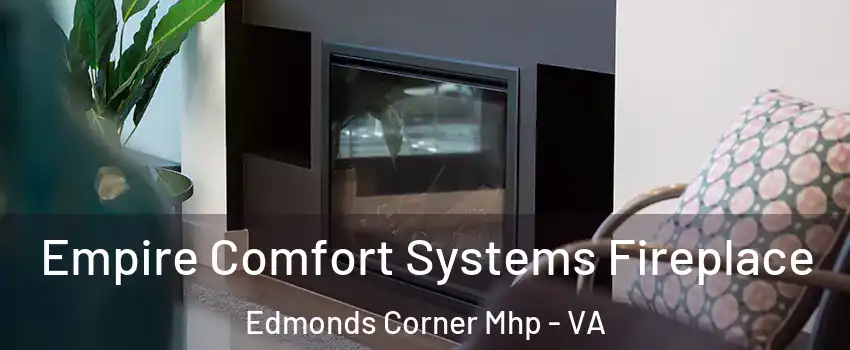 Empire Comfort Systems Fireplace Edmonds Corner Mhp - VA