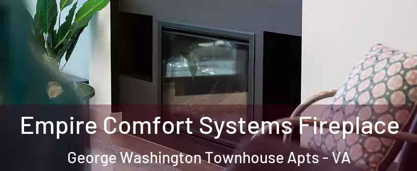 Empire Comfort Systems Fireplace George Washington Townhouse Apts - VA