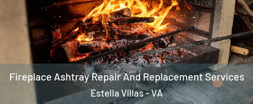 Fireplace Ashtray Repair And Replacement Services Estella Villas - VA