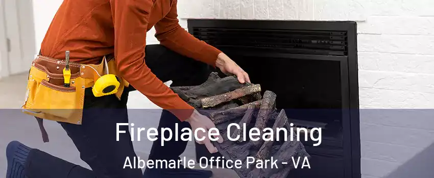 Fireplace Cleaning Albemarle Office Park - VA