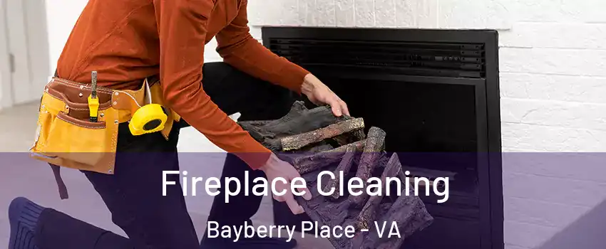 Fireplace Cleaning Bayberry Place - VA