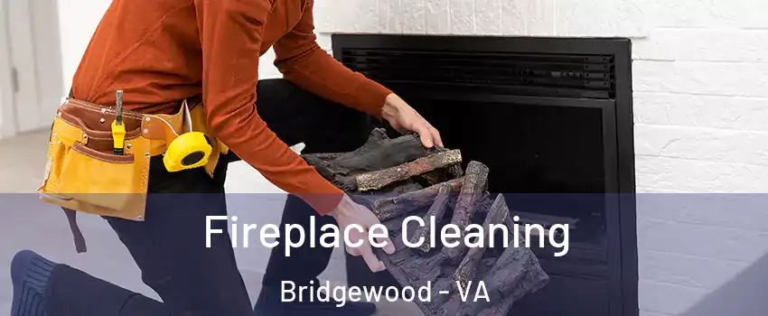 Fireplace Cleaning Bridgewood - VA