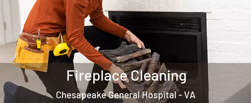 Fireplace Cleaning Chesapeake General Hospital - VA