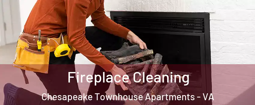 Fireplace Cleaning Chesapeake Townhouse Apartments - VA