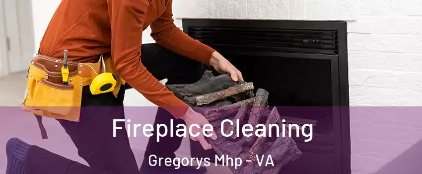 Fireplace Cleaning Gregorys Mhp - VA