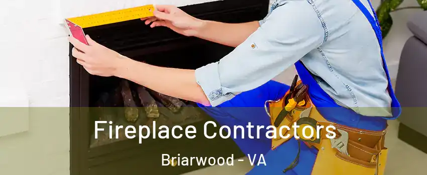 Fireplace Contractors Briarwood - VA