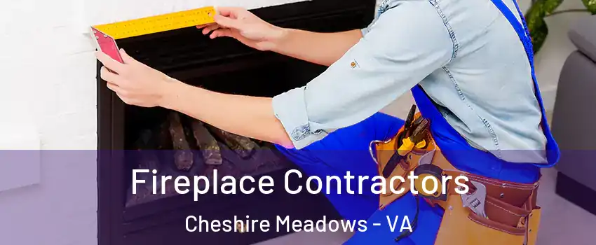 Fireplace Contractors Cheshire Meadows - VA