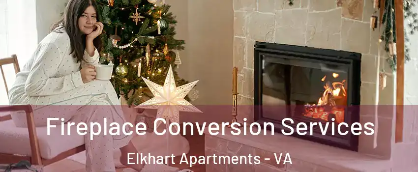 Fireplace Conversion Services Elkhart Apartments - VA