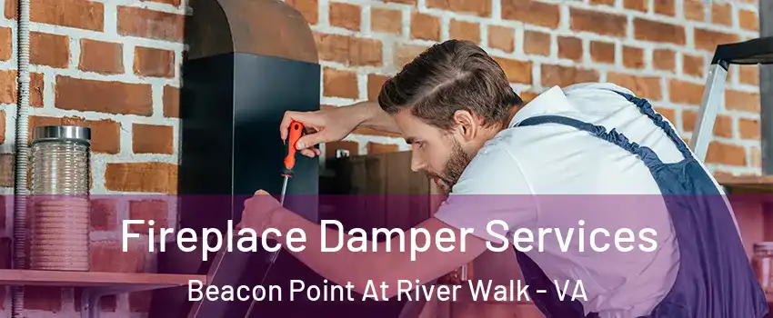 Fireplace Damper Services Beacon Point At River Walk - VA