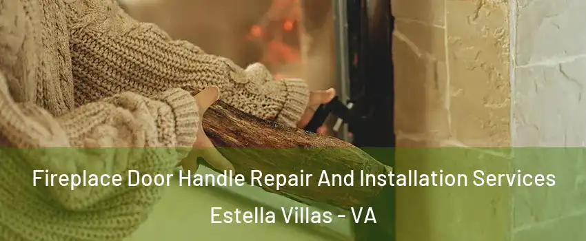 Fireplace Door Handle Repair And Installation Services Estella Villas - VA