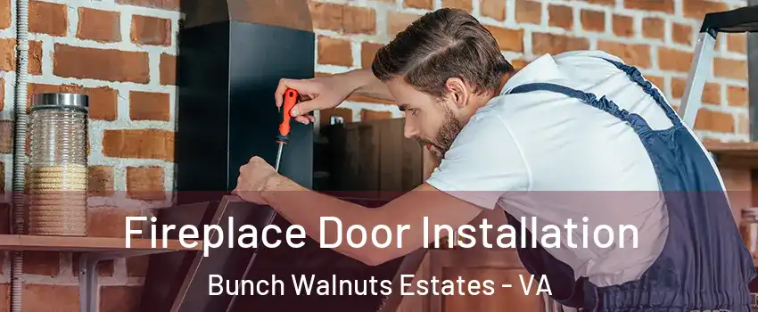 Fireplace Door Installation Bunch Walnuts Estates - VA