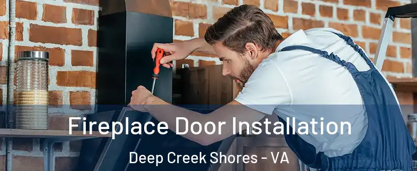 Fireplace Door Installation Deep Creek Shores - VA