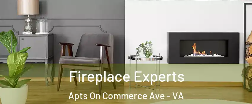 Fireplace Experts Apts On Commerce Ave - VA