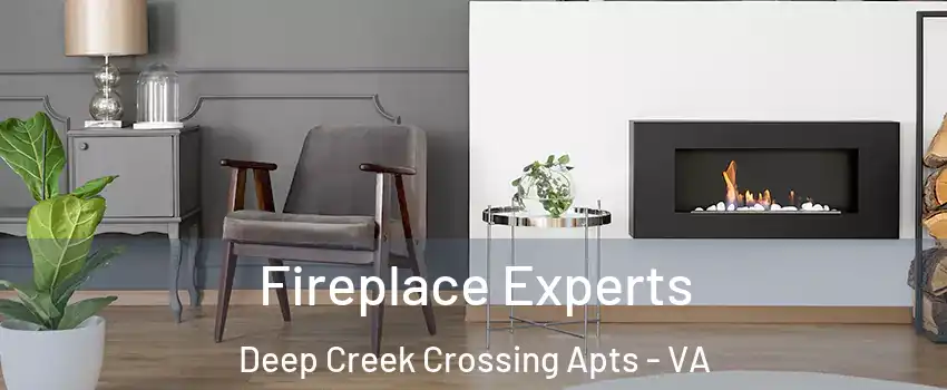 Fireplace Experts Deep Creek Crossing Apts - VA