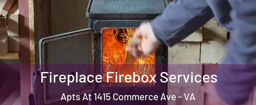 Fireplace Firebox Services Apts At 1415 Commerce Ave - VA