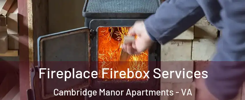 Fireplace Firebox Services Cambridge Manor Apartments - VA