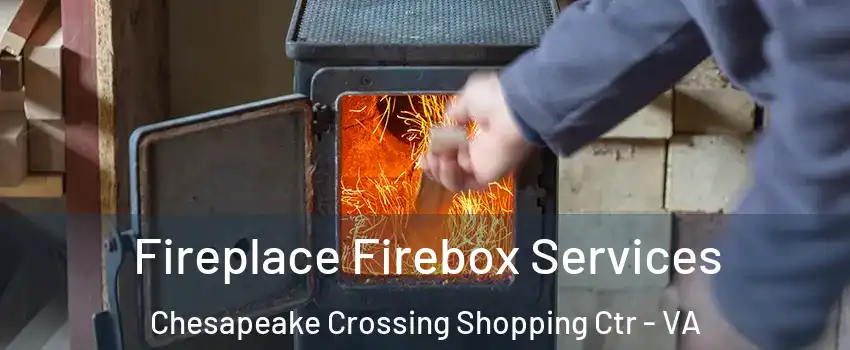 Fireplace Firebox Services Chesapeake Crossing Shopping Ctr - VA