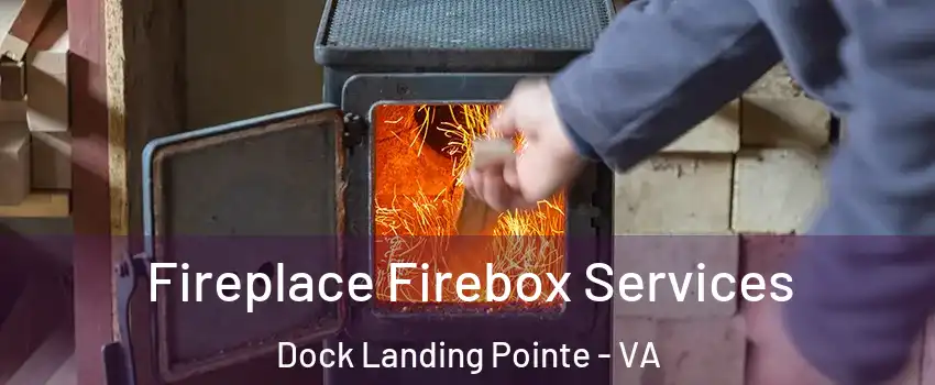 Fireplace Firebox Services Dock Landing Pointe - VA