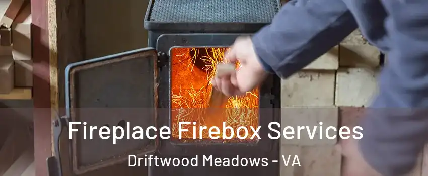 Fireplace Firebox Services Driftwood Meadows - VA