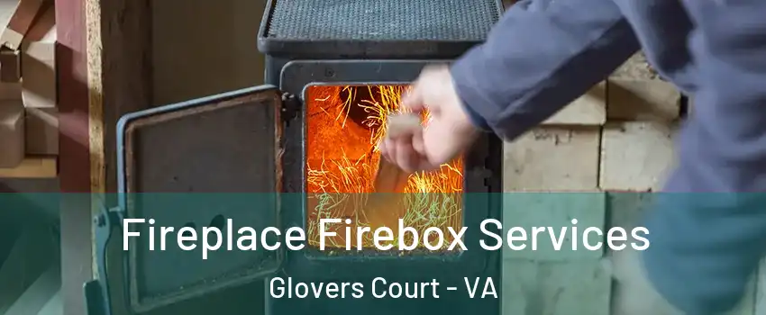 Fireplace Firebox Services Glovers Court - VA