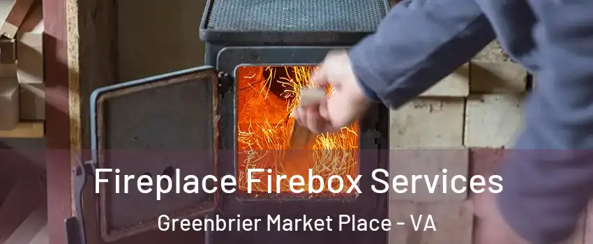 Fireplace Firebox Services Greenbrier Market Place - VA