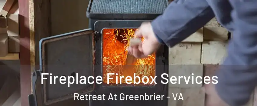 Fireplace Firebox Services Retreat At Greenbrier - VA