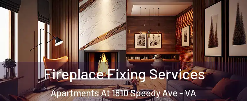 Fireplace Fixing Services Apartments At 1810 Speedy Ave - VA