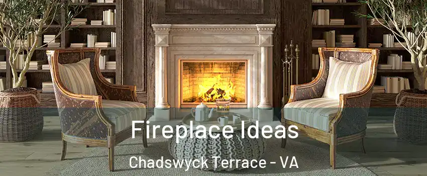 Fireplace Ideas Chadswyck Terrace - VA