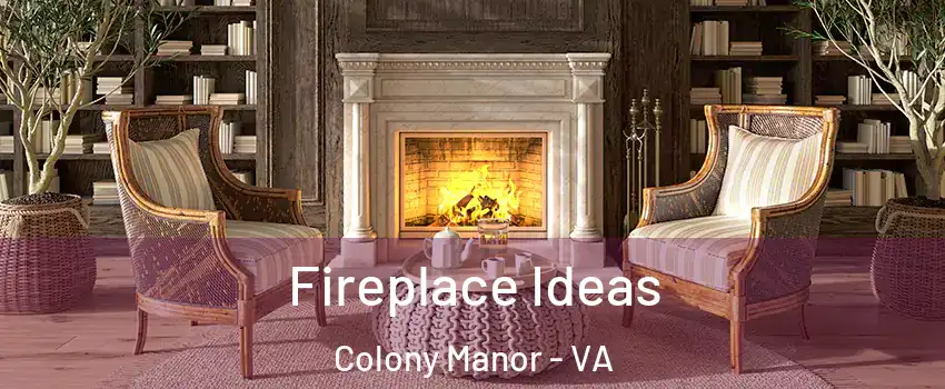 Fireplace Ideas Colony Manor - VA