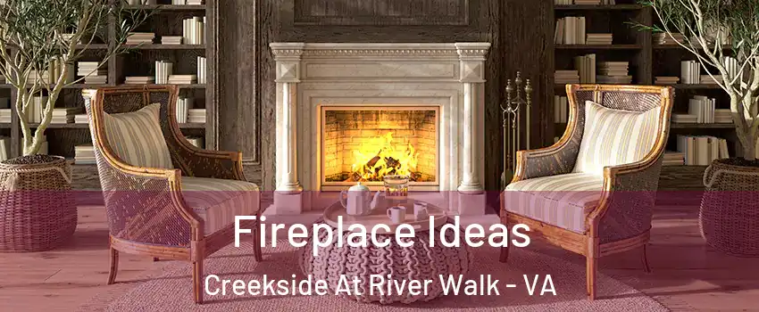 Fireplace Ideas Creekside At River Walk - VA