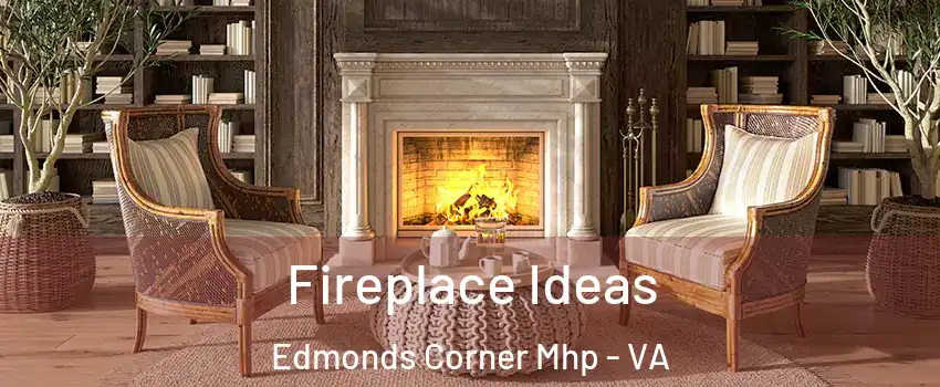 Fireplace Ideas Edmonds Corner Mhp - VA