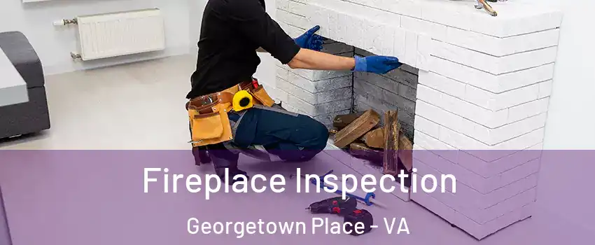 Fireplace Inspection Georgetown Place - VA