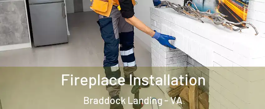 Fireplace Installation Braddock Landing - VA