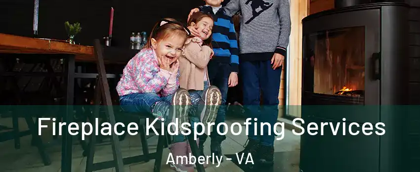 Fireplace Kidsproofing Services Amberly - VA