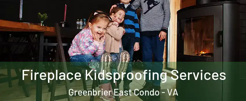 Fireplace Kidsproofing Services Greenbrier East Condo - VA