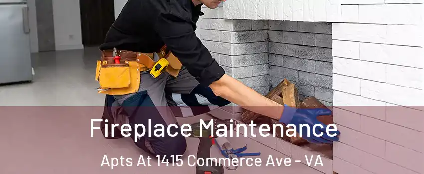 Fireplace Maintenance Apts At 1415 Commerce Ave - VA