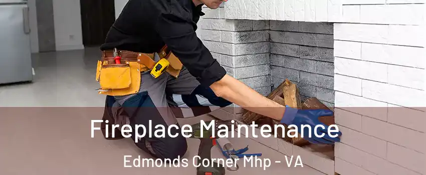 Fireplace Maintenance Edmonds Corner Mhp - VA