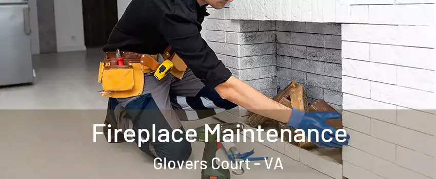 Fireplace Maintenance Glovers Court - VA